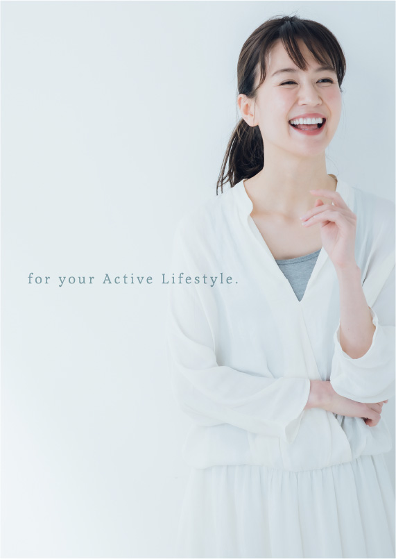 for your Active Lifestyle.